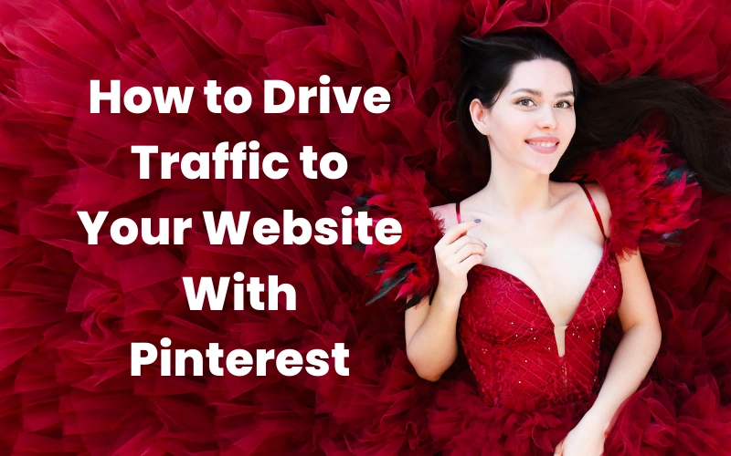 How to drive traffic to your website with Pinterest